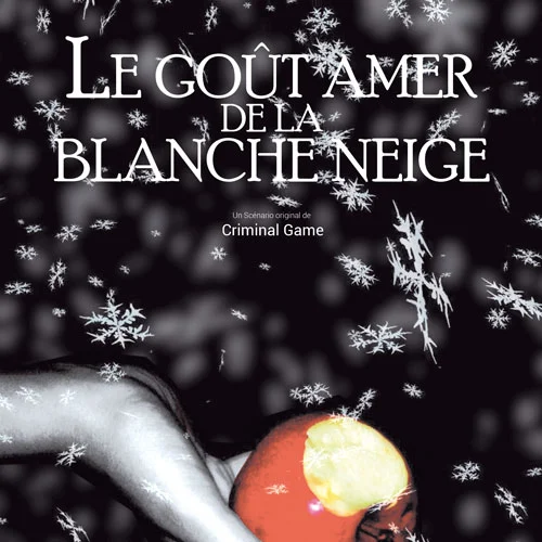 Scénario Le Goût Amer de la banche neige Scénario Le Goût Amer de la banche neige
